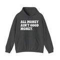 All Money Ain't Good Money — Funny Statement Pullover