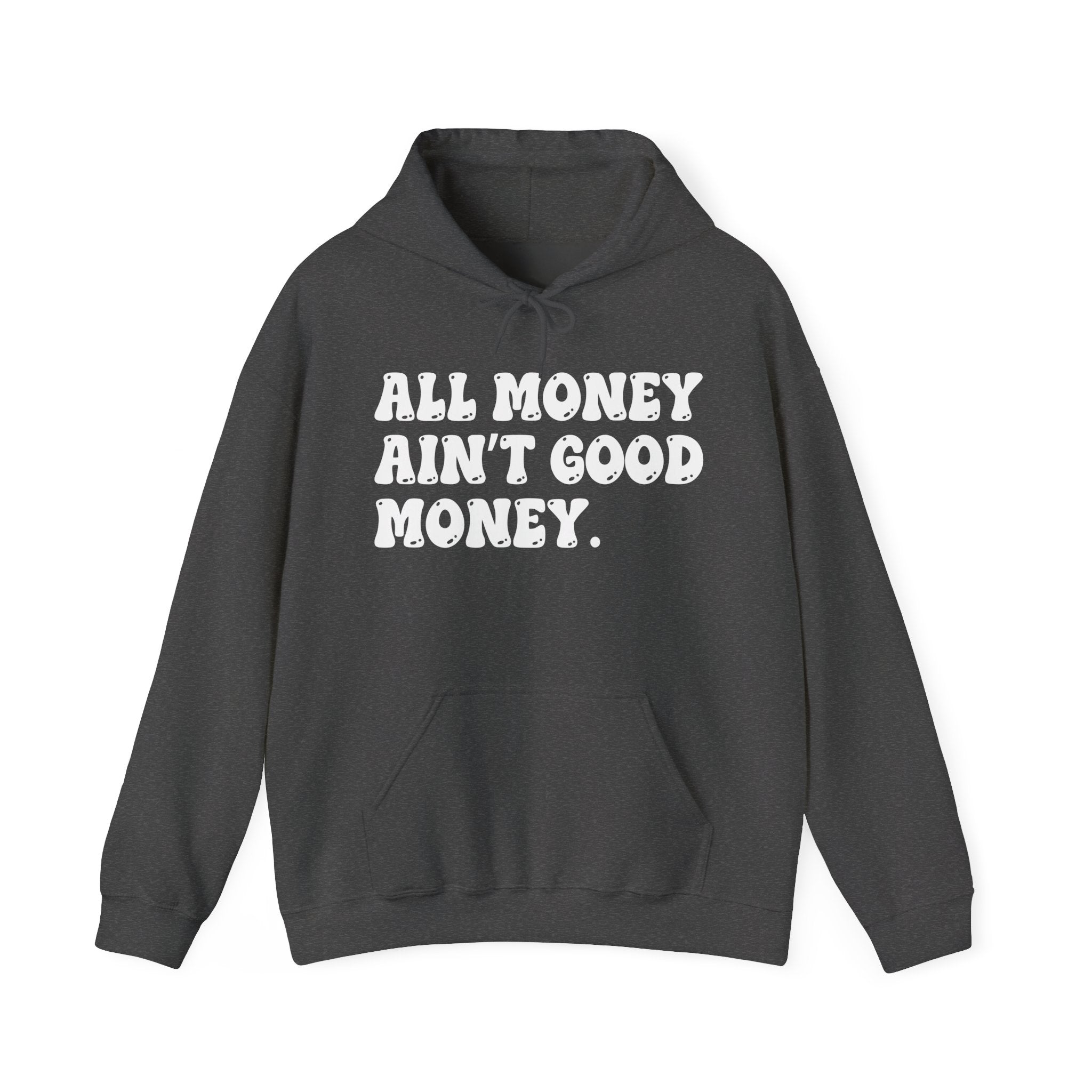 All Money Ain't Good Money — Funny Statement Pullover
