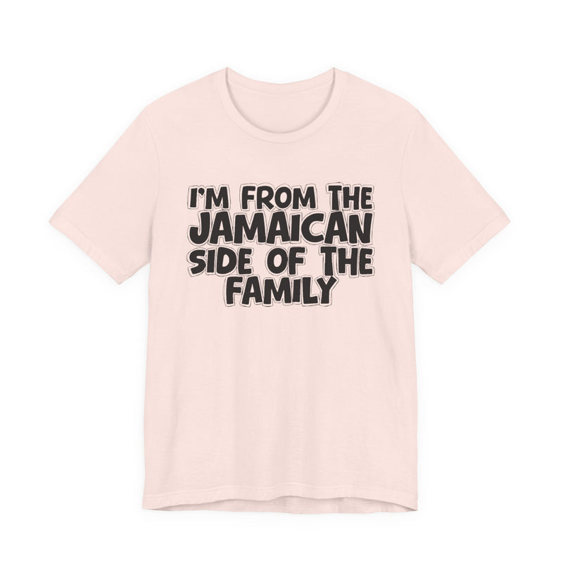 I'm From the Jamaican Side of the Family － T-shirt
