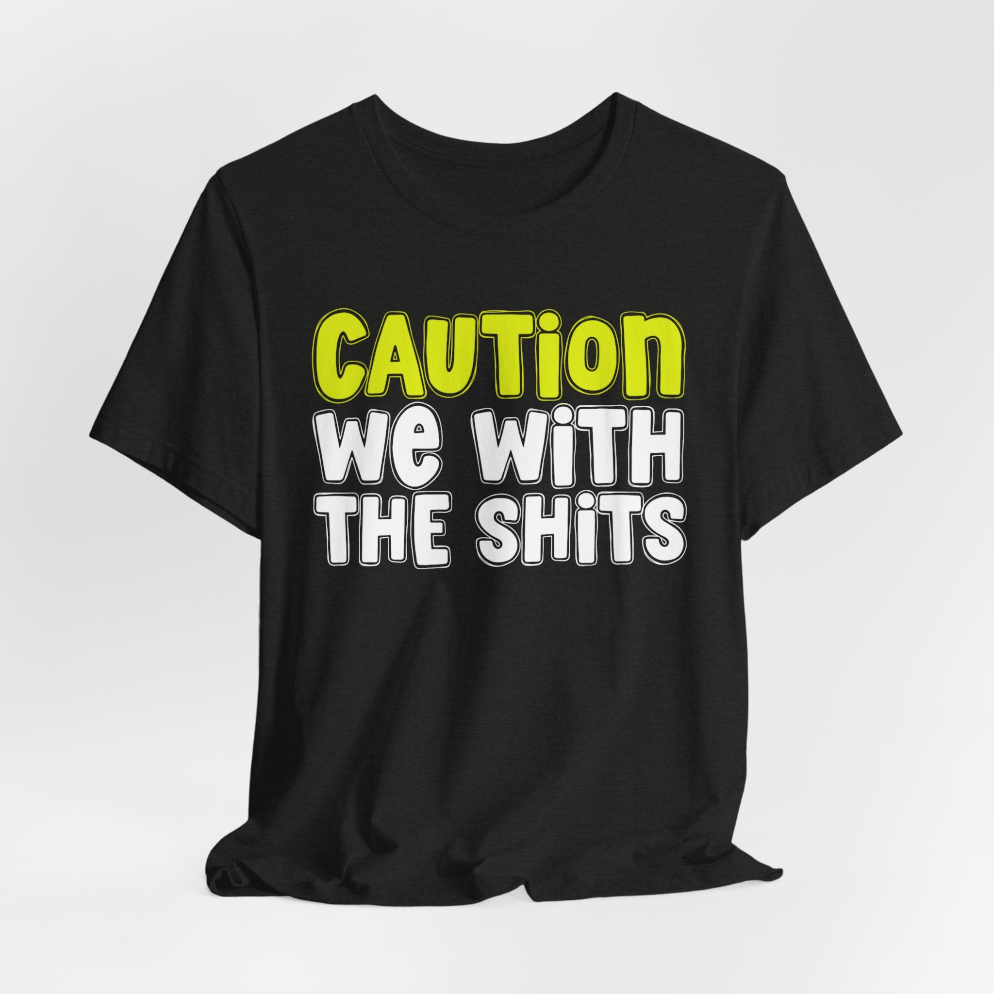 Caution We With The Shits — Urban Warning Statement (Yellow)