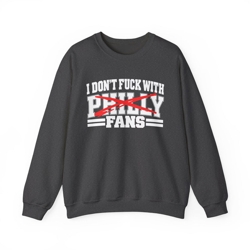 I Don't Fuck With Philly Fans — Sweatshirt alternate view 7: I DON'T FUCK WITH PHILLY FANS in bold statement lettering. Street Talk Designs sports statement apparel.