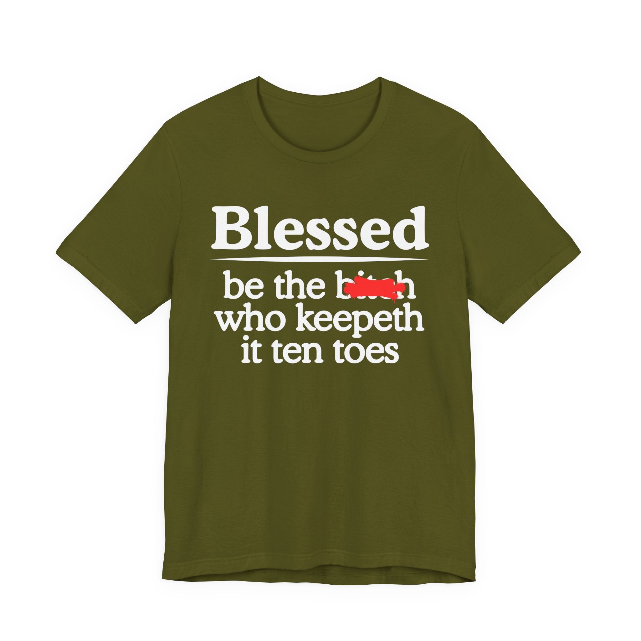 Blessed Be The Bitch Who Keepeth It Ten Toes — Funny Inspirational T-shirt