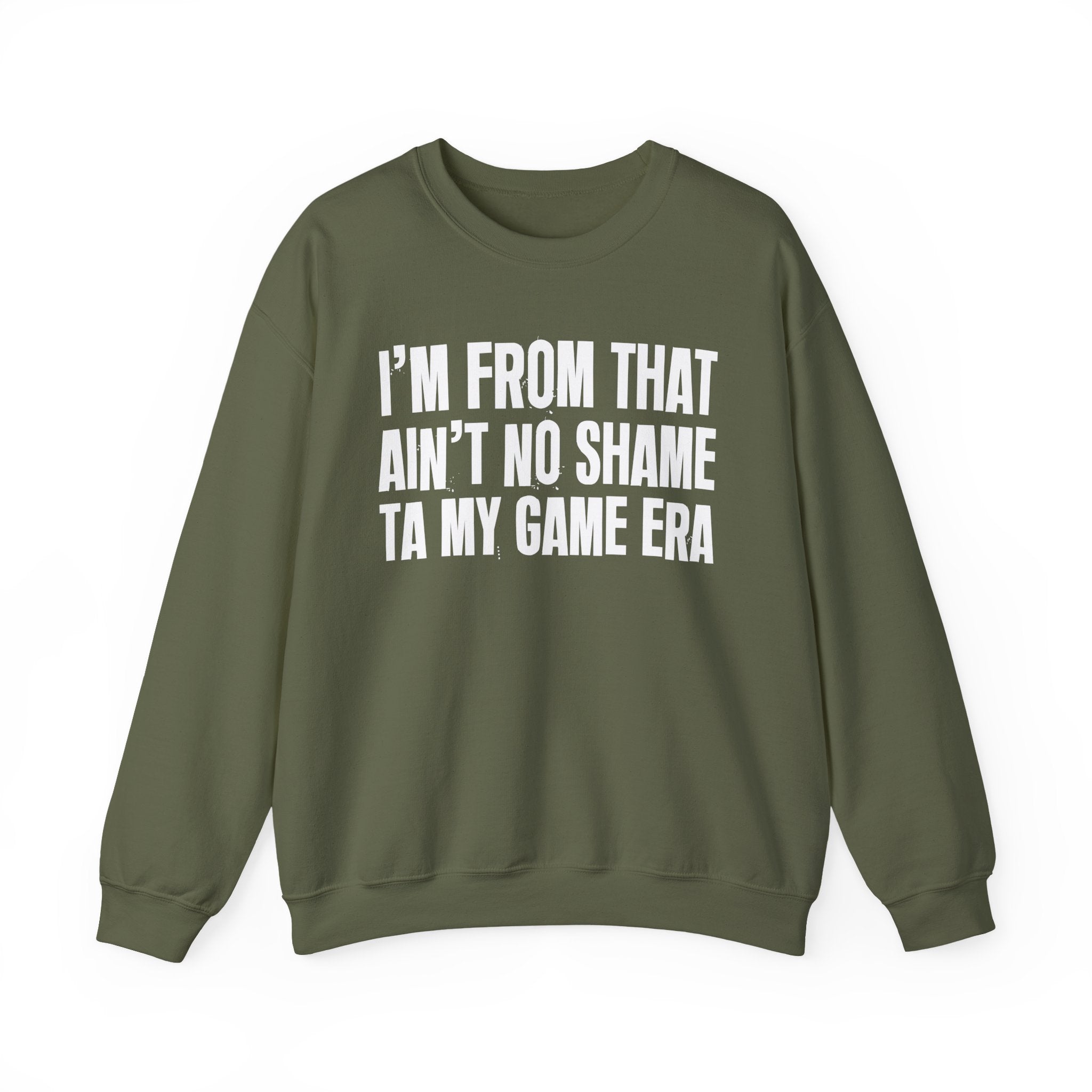 I'm From That Ain't No Shame Ta My Game Era - Funny Growing Up Sweatshirt