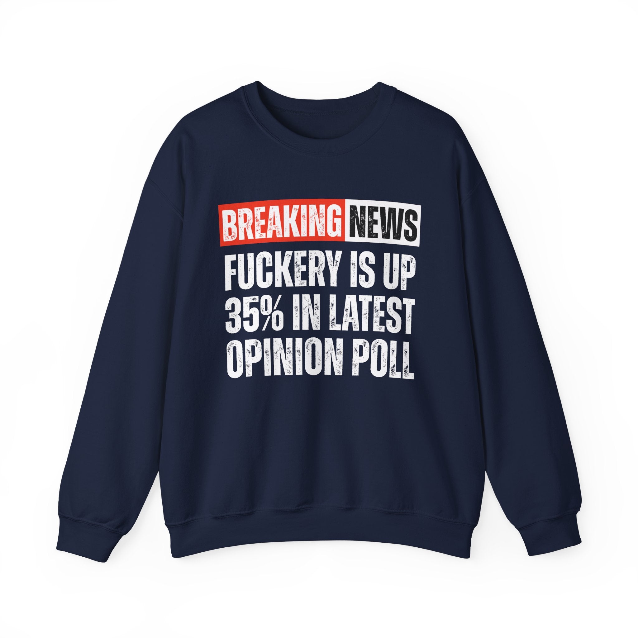 Breaking News: Fuckery Is Up 35% In Latest Opinion Poll － Funny News Alert Sweatshirt