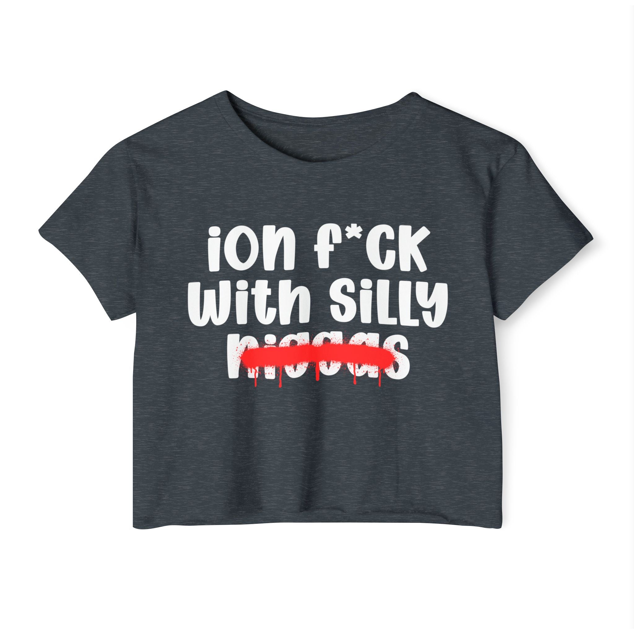 ION Fuck With Silly Niggas - Brutally Direct Statement Crop-top