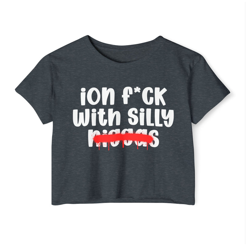 ION Fuck With Silly Niggas - Brutally Direct Statement Crop-top