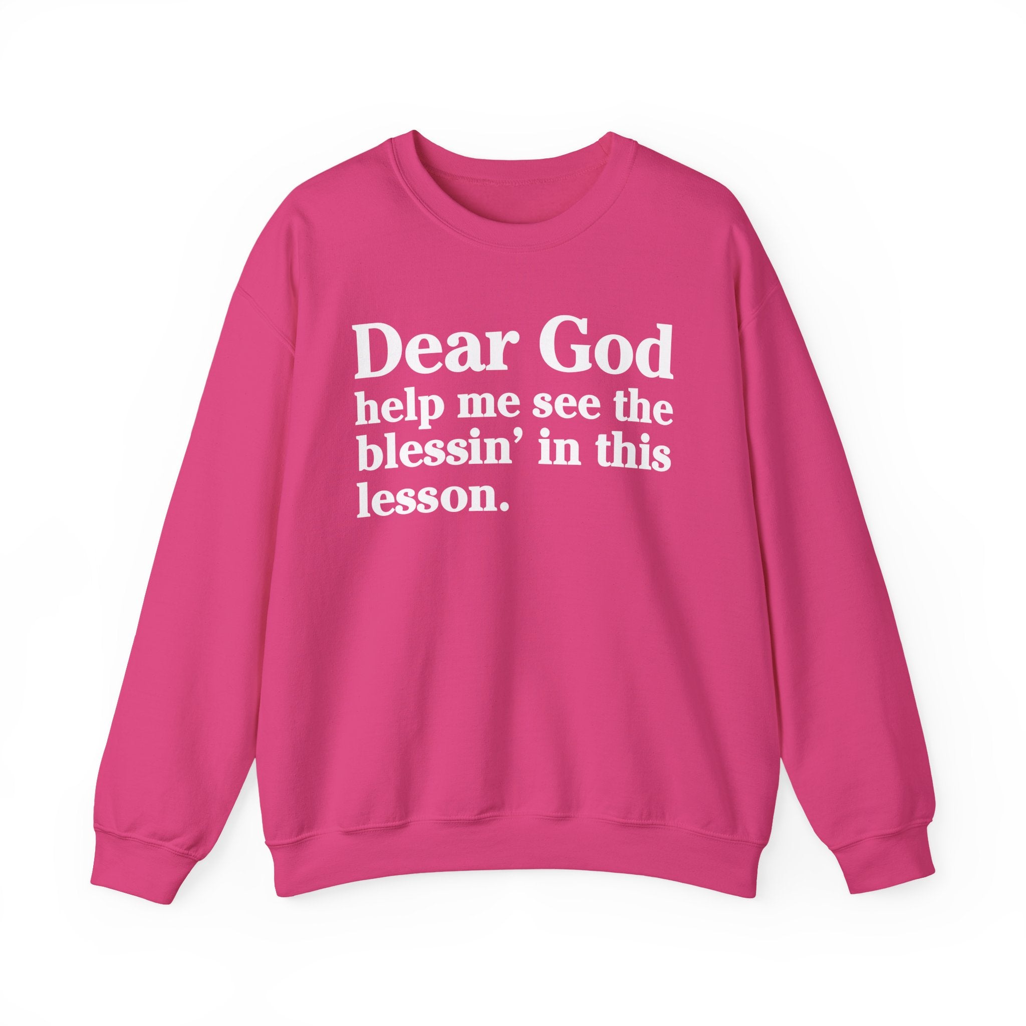 Dear God Help Me See the Blessin' in This Lesson - Positive Christian Sweatshirt