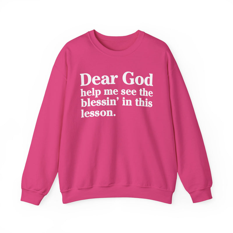 Dear God Help Me See the Blessin' in This Lesson — Positive Christian Sweatshirt