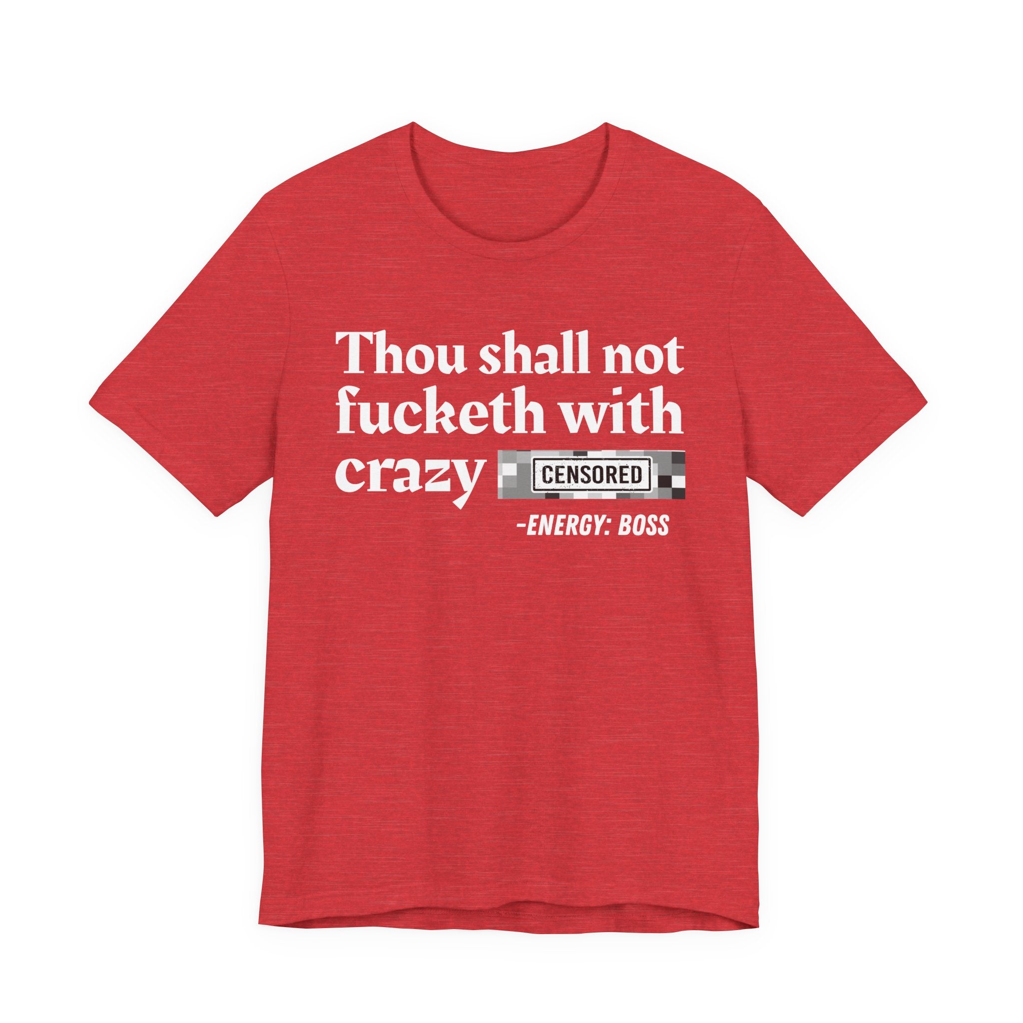 Thou Shall Not Fucketh With Crazy Bitches — T-Shirt