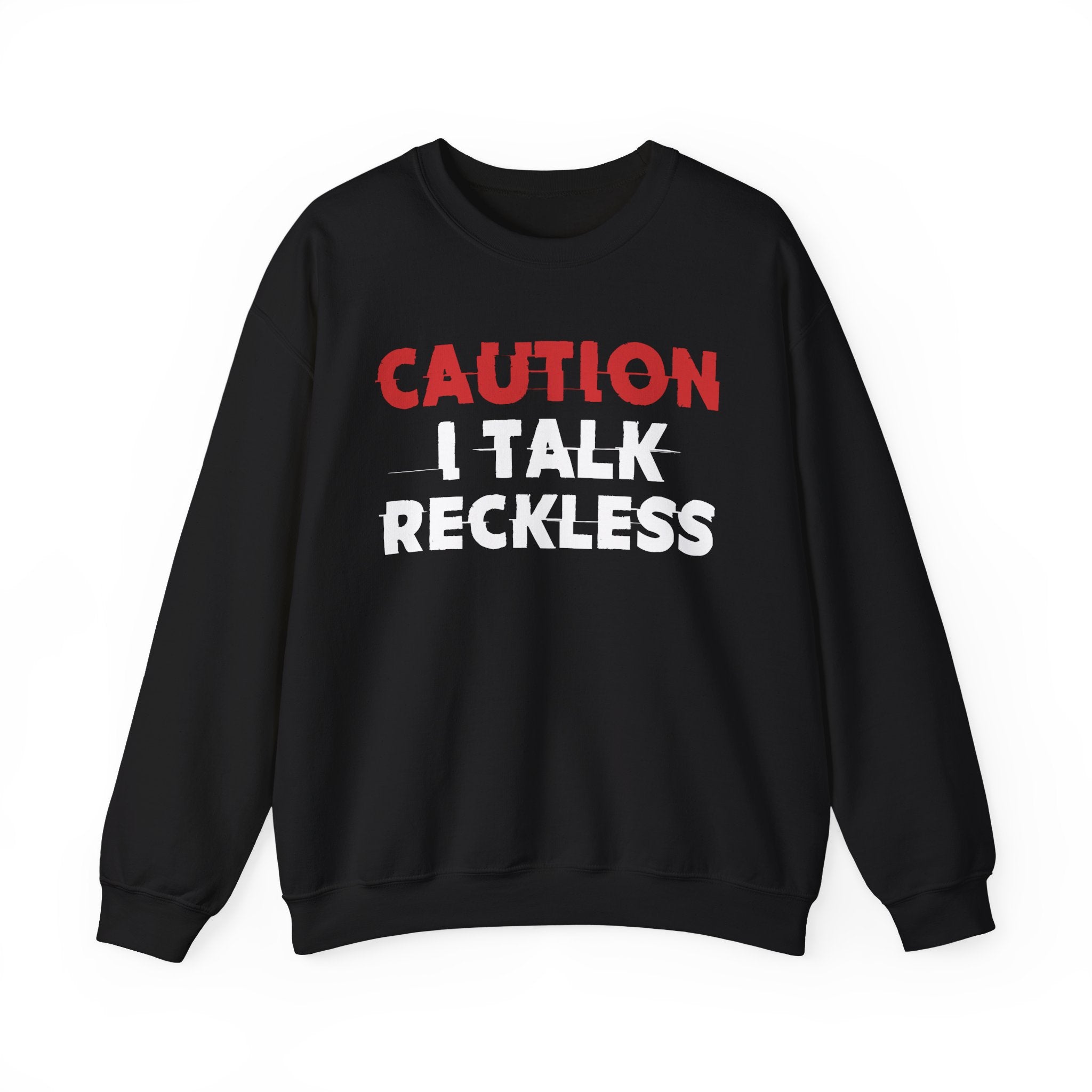 Caution I Talk Reckless - Bold Graphic Statement Sweatshirt