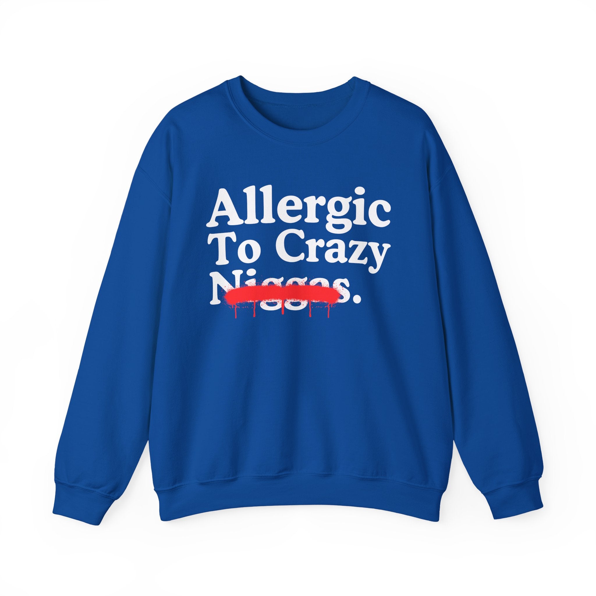 Allergic To Crazy Niggas — Sarcastic Statement Sweatshirt