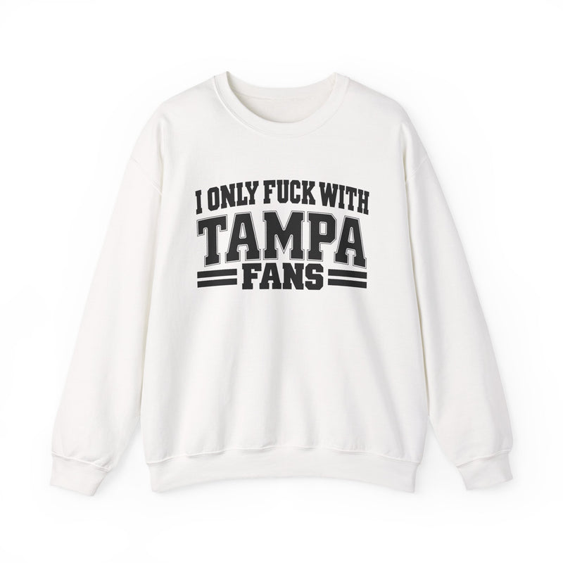I Only Fuck With Tampa Fans — Bold Sport Fans Declaration Sweatshirt