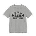 I'm On My Leo Shit Today T-shirt