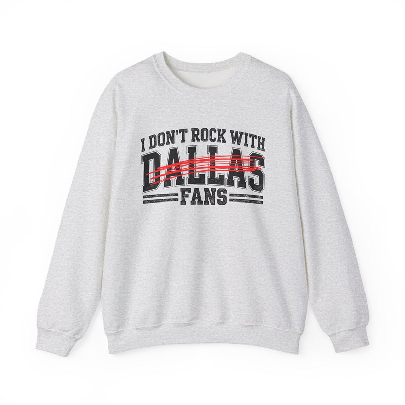 Sweatshirt product with high-contrast bubble lettering reading I DON'T ROCK WITH DALLAS FANS, front view.