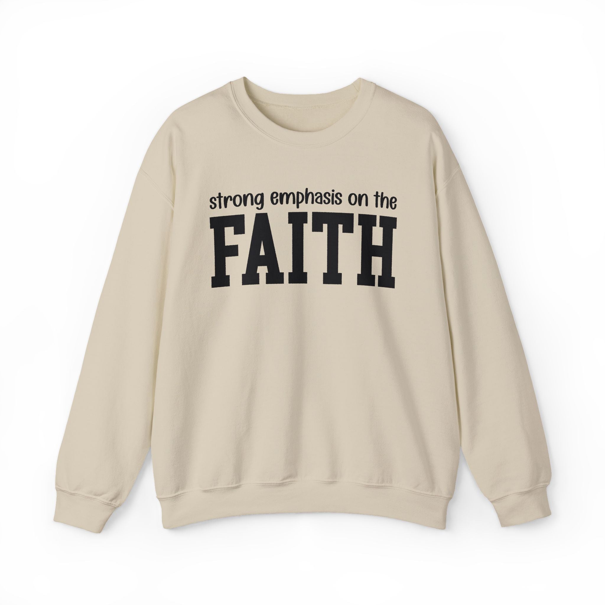 Strong Emphasis On The FAITH - Sweatshirt