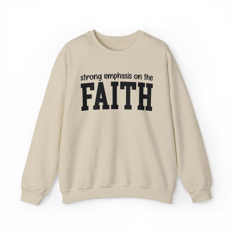 Strong Emphasis On The FAITH — Sweatshirt