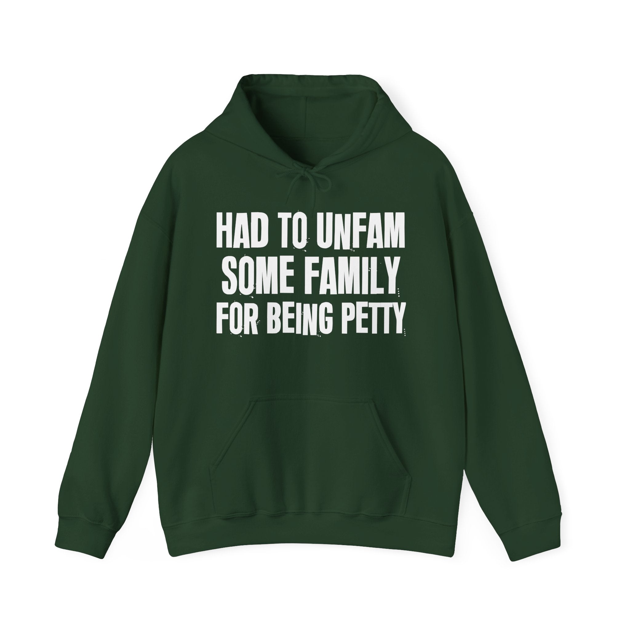 Had To Unfam Some Family For Being Petty - Humorous Statement Hoodie