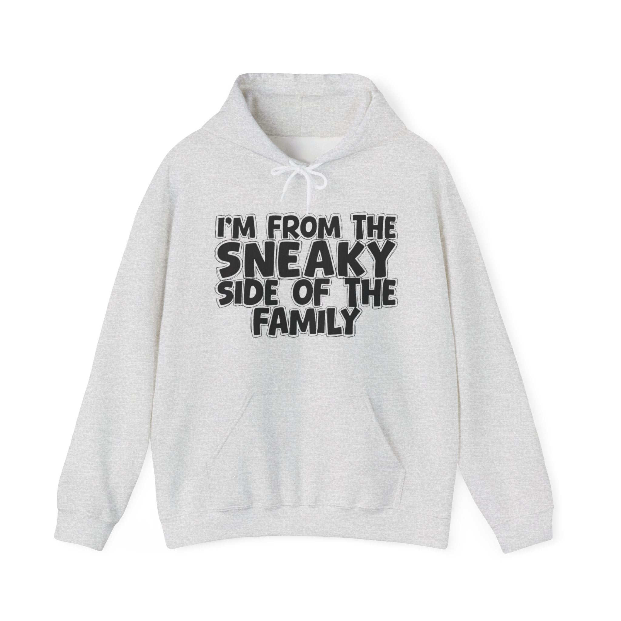 I'm From The Sneaky Side of the Family Hoodie – Humorous Family Pride Quote Hoodie