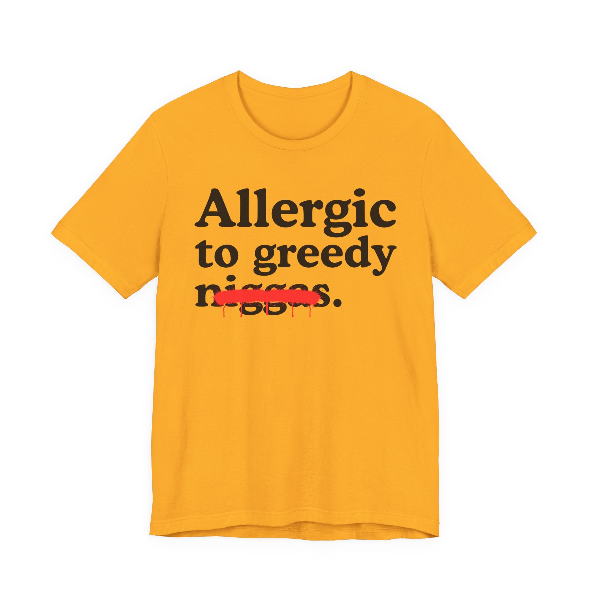 Allergic To Greedy Niggas — Funny Reaction T-Shirt