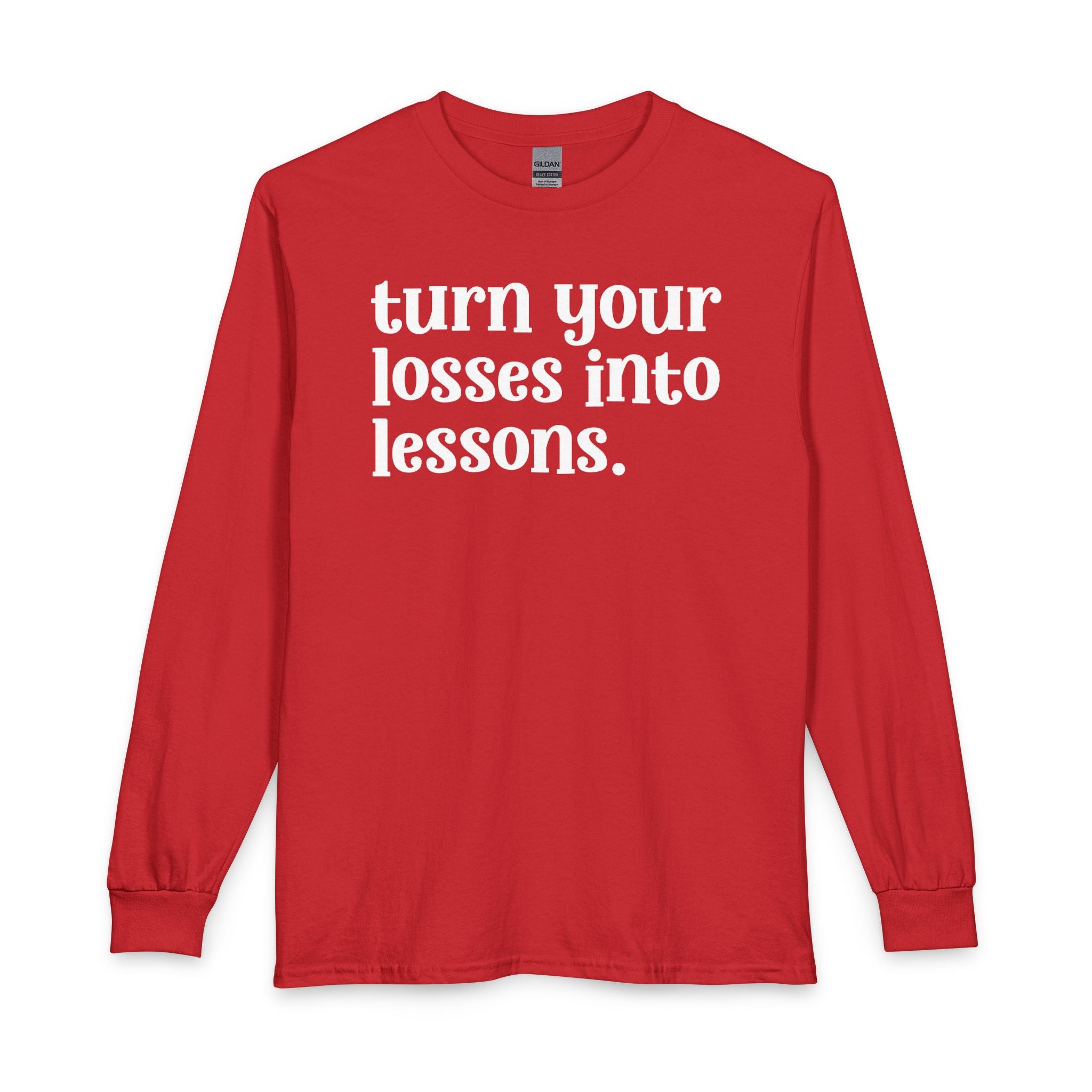Turn Your Losses Into Lessons — Inspirational Long Sleeve T-Shirt