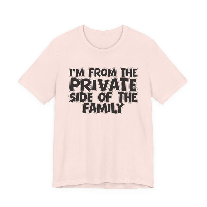 Soft Cream t-shirt with 'I'M FROM THE PRIVATE SIDE OF THE FAMILY' in black hand-drawn bubble lettering on the chest, front flat-lay mockup view.