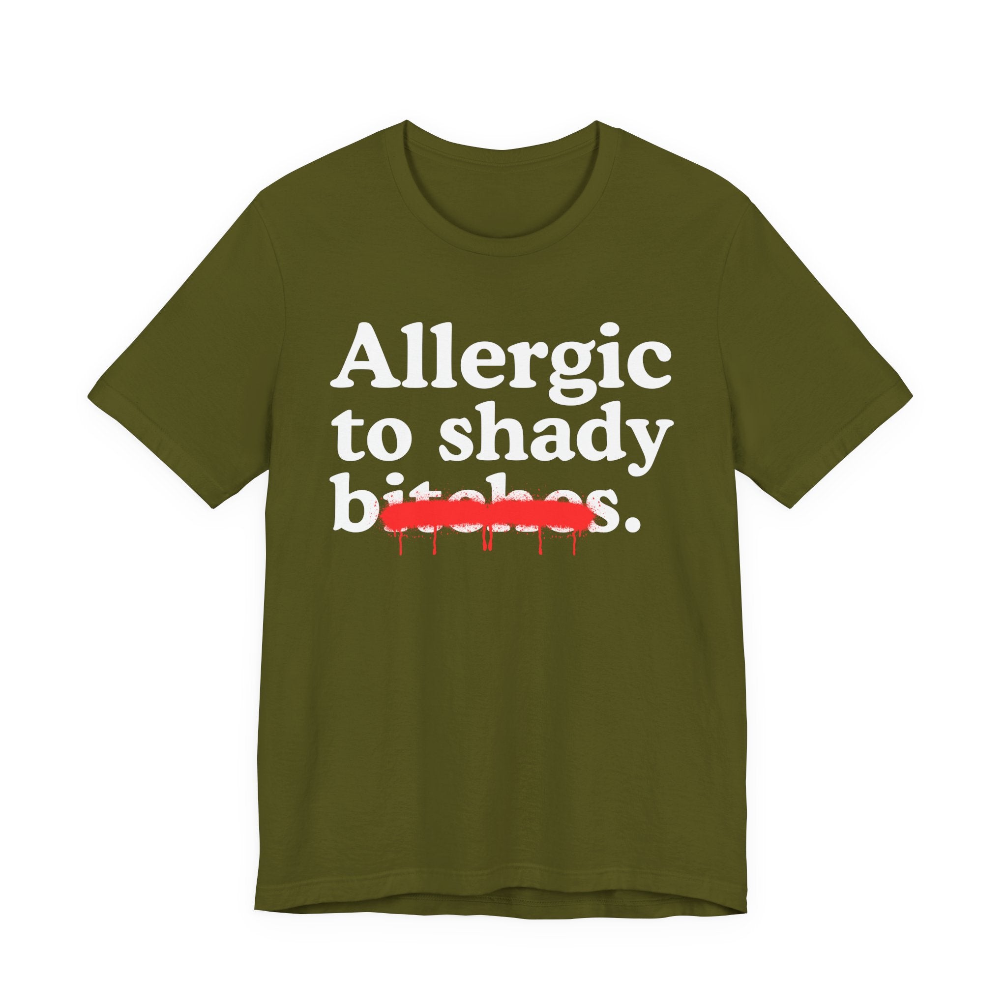 Allergic To Shady Bitches — Sarcastic Sassy Statement T-Shirt