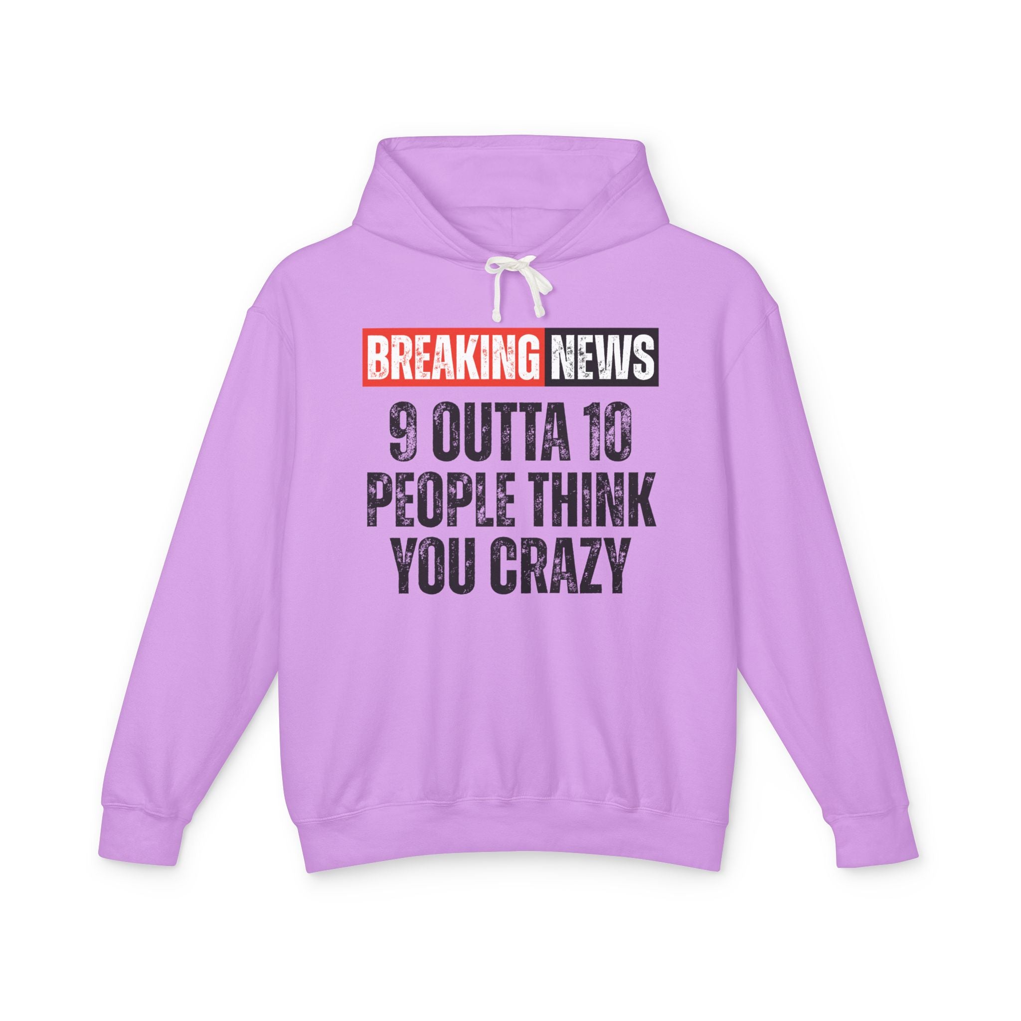 Breaking News: People Think You Crazy － Funny News Alert Hoodie