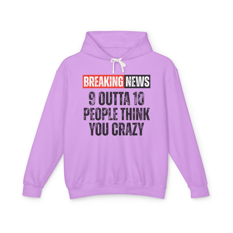 Breaking News: People Think You Crazy － Funny News Alert Hoodie