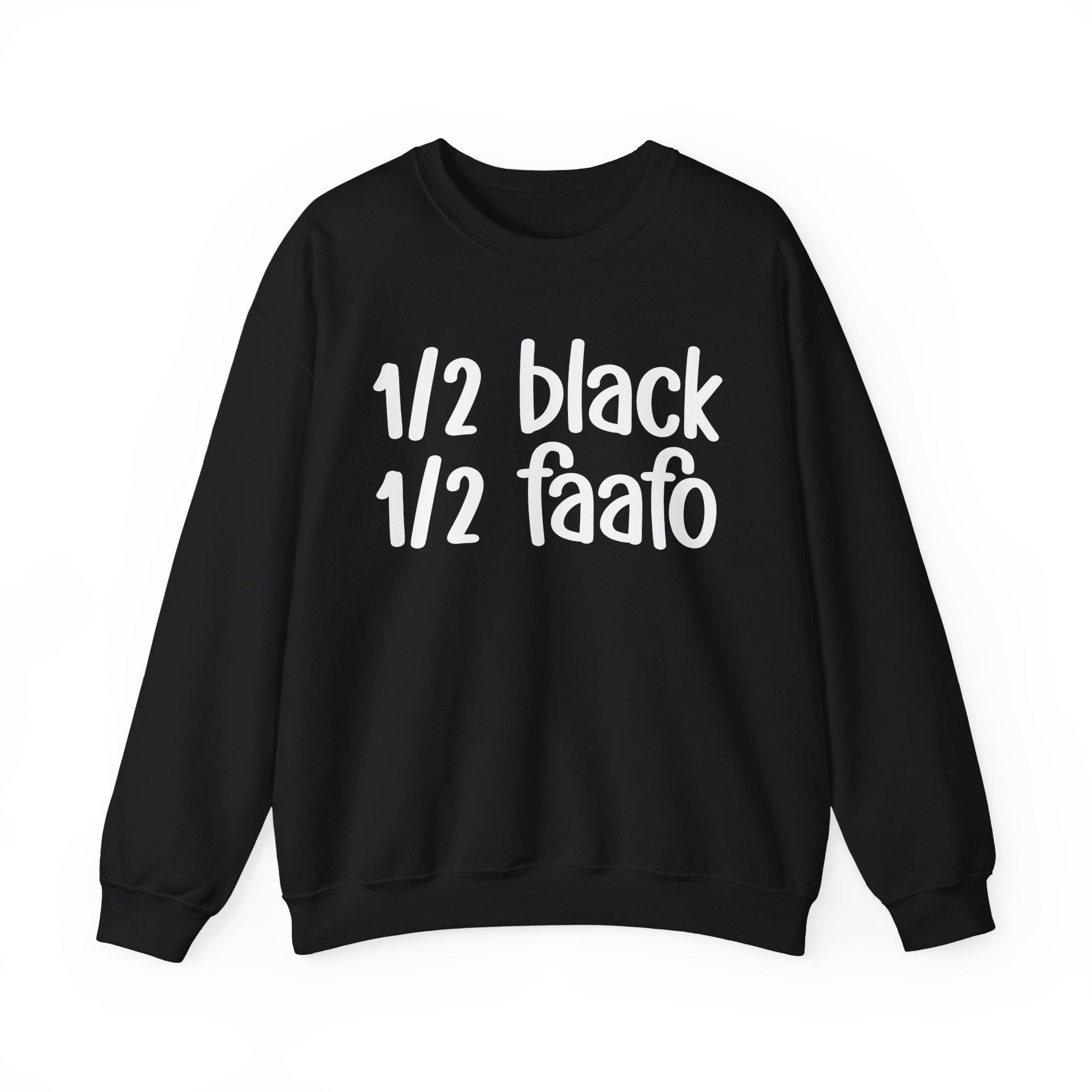 1/2 Black 1/2 FAAFO Sweatshirt