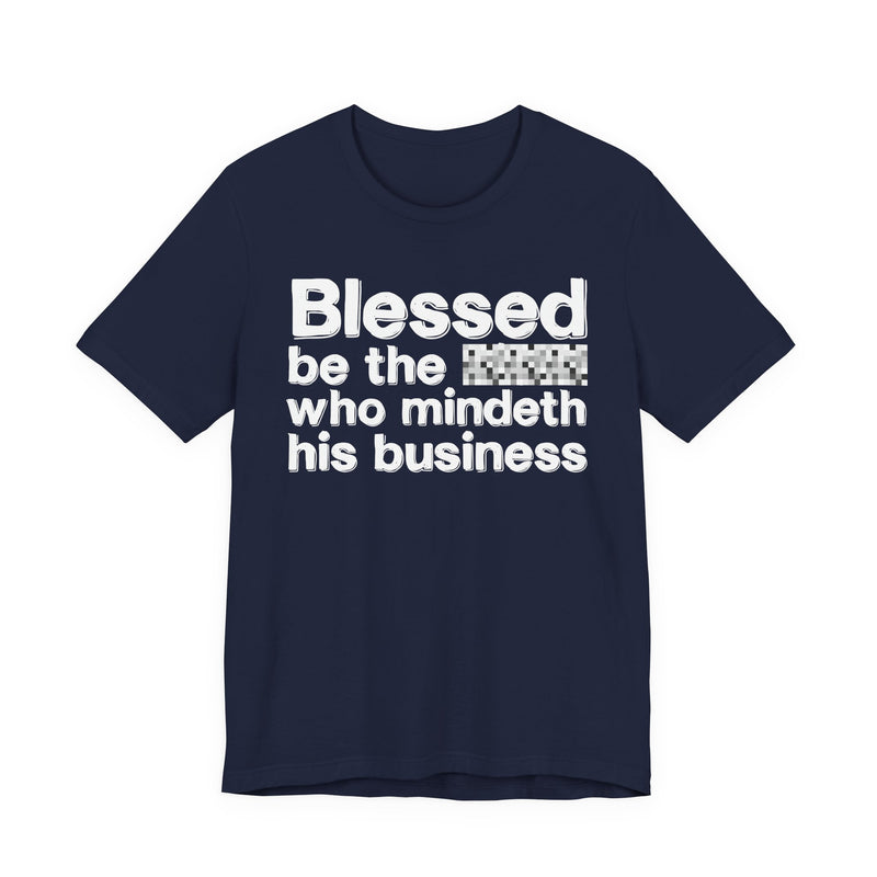 Blessed Be The Nigga Who Mindeth His Business — Funny Inspirational Graphic T-Shirt
