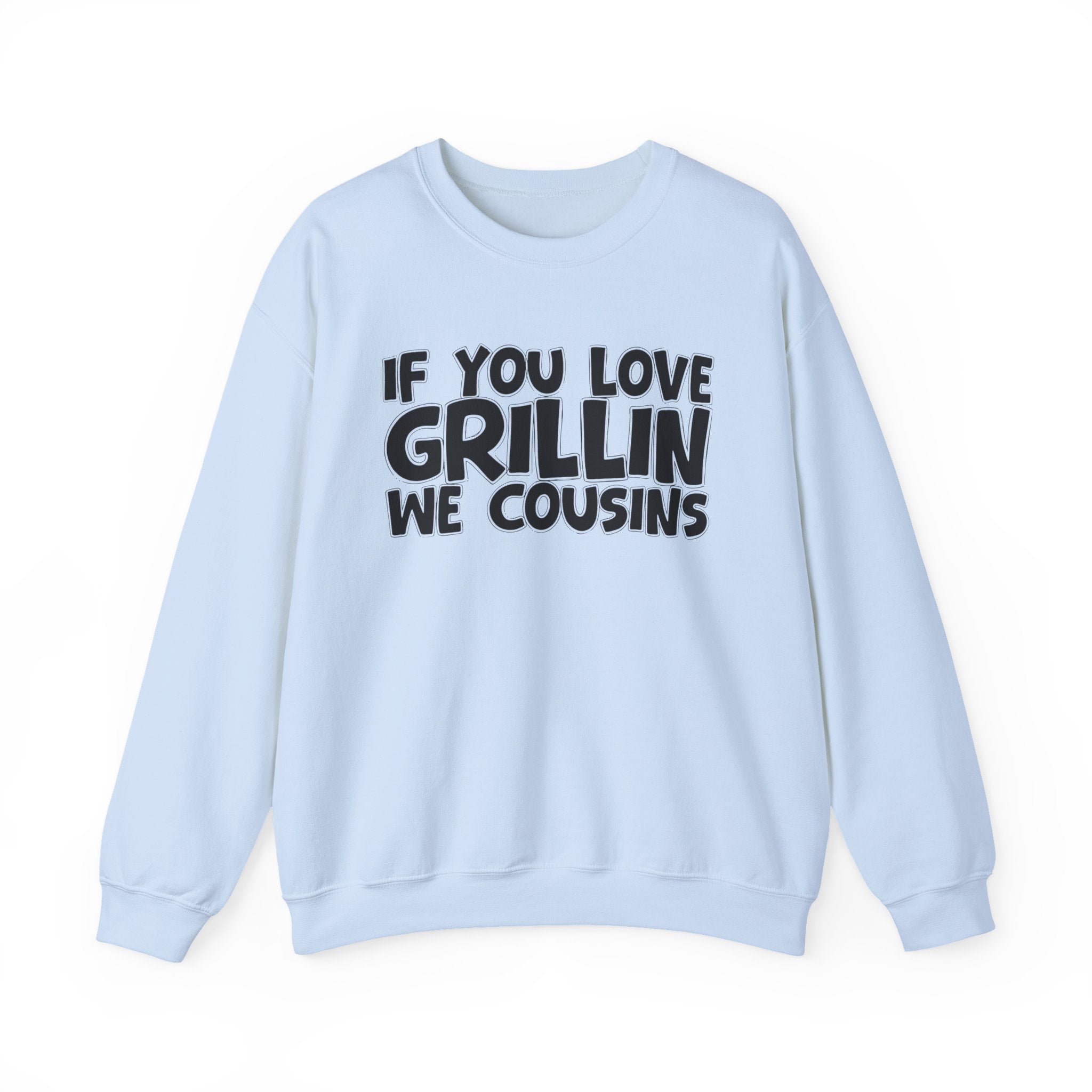 If You Love Grillin We Cousins — Motivational Hustle Statement Sweatshirt