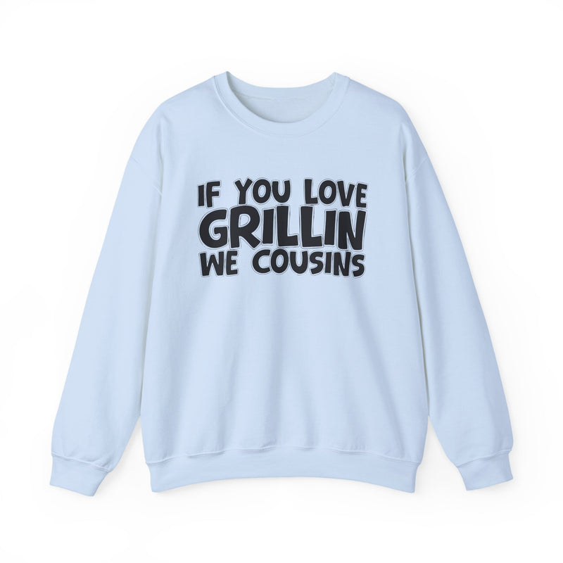 If You Love Grillin We Cousins — Sweatshirt alternate view 11: IF YOU LOVE GRILLIN WE COUSINS in white bold lettering — white bold lettering on black. Street Talk Designs mood statement apparel.