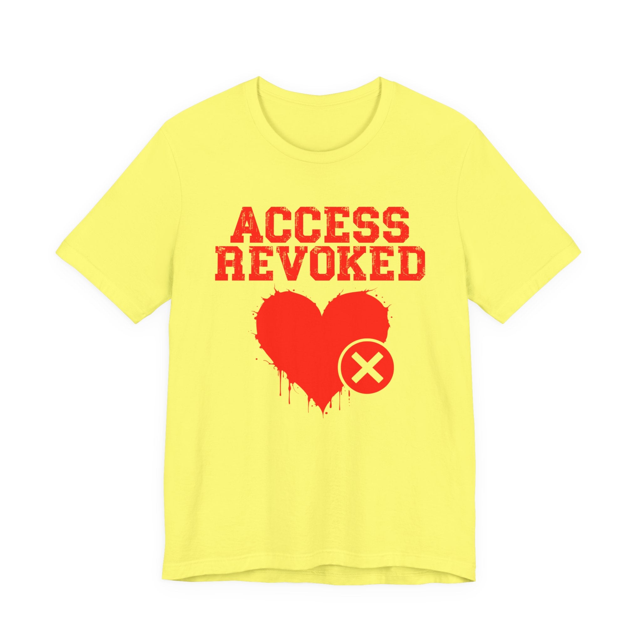 Access Revoked Heart Tee — Funny Rejected Love Graphic T-Shirt