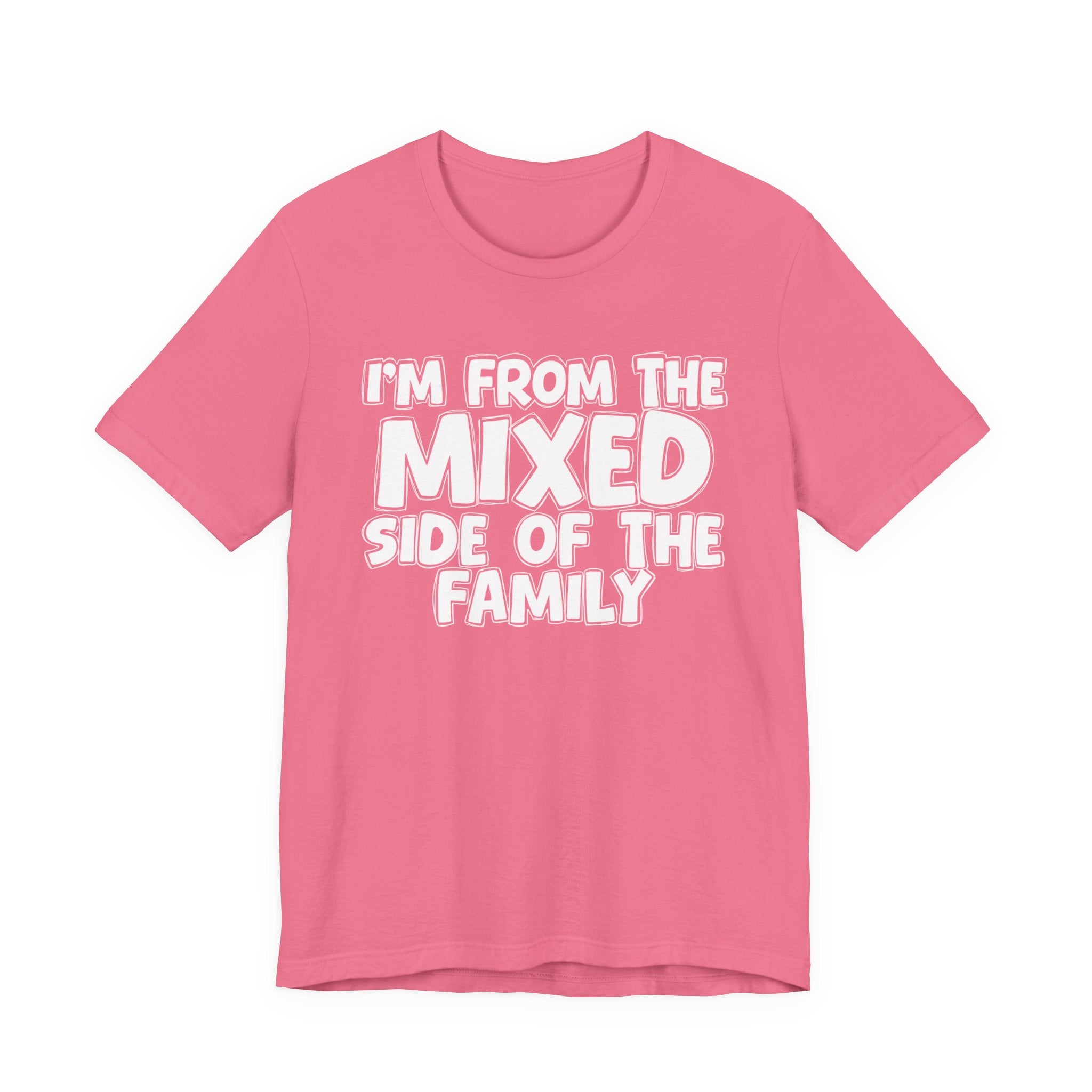 I'm From the Mixed Side of the Family - Humorous Family Pride T-Shirt