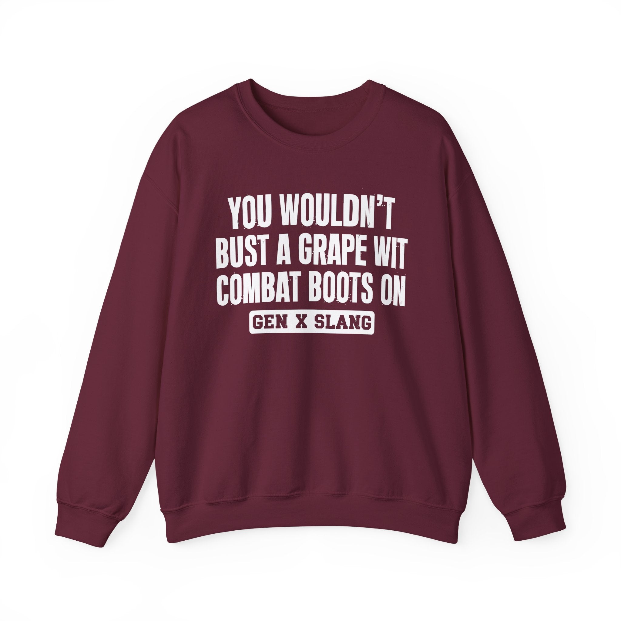 Gen X Slang Sweatshirt - You Wouldn't Bust A Grape Wit Combat Boots On