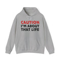 Caution I'm About That Life Hoodie – Funny Warning Graphic Hoodie