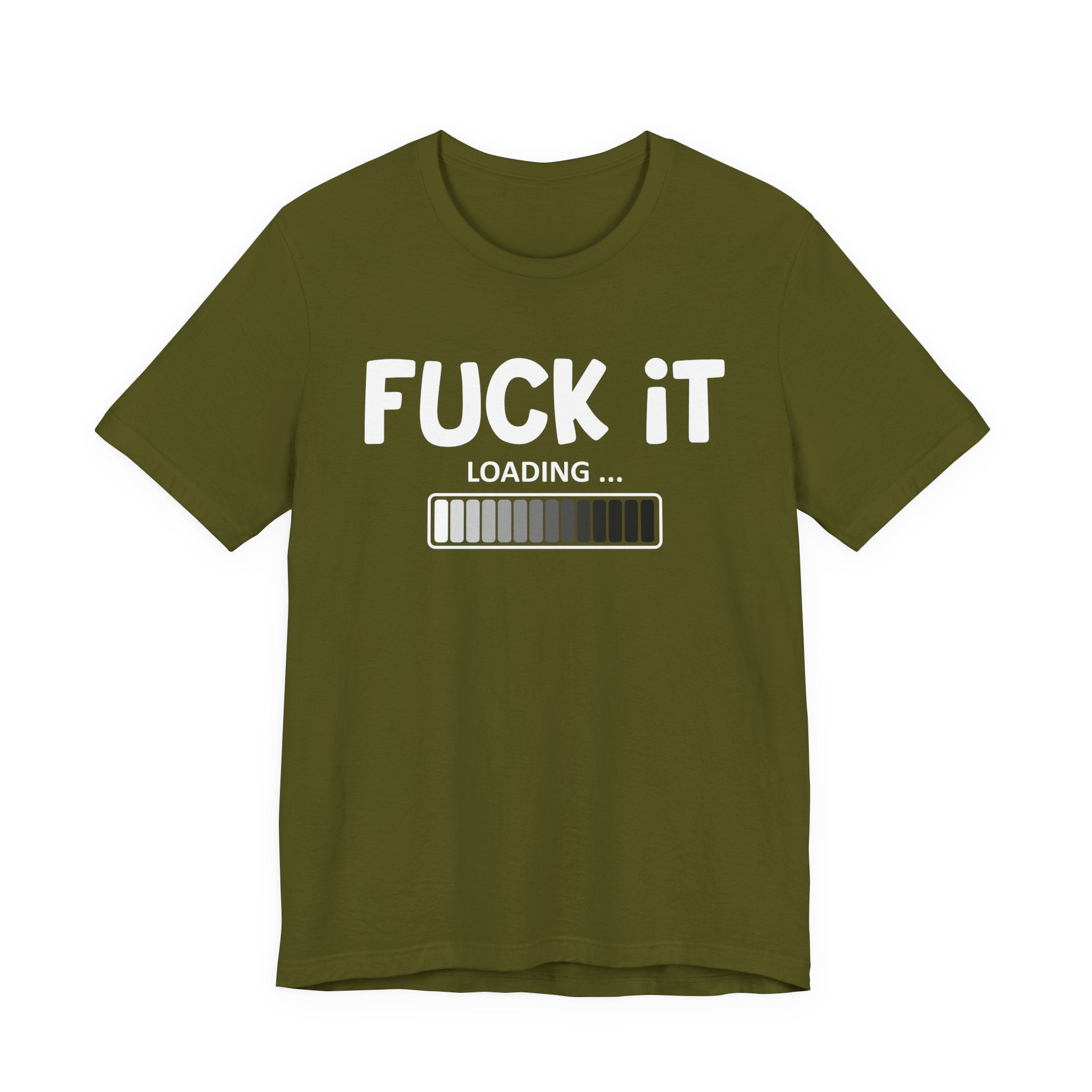 Fuck It Loading Tee Shirt