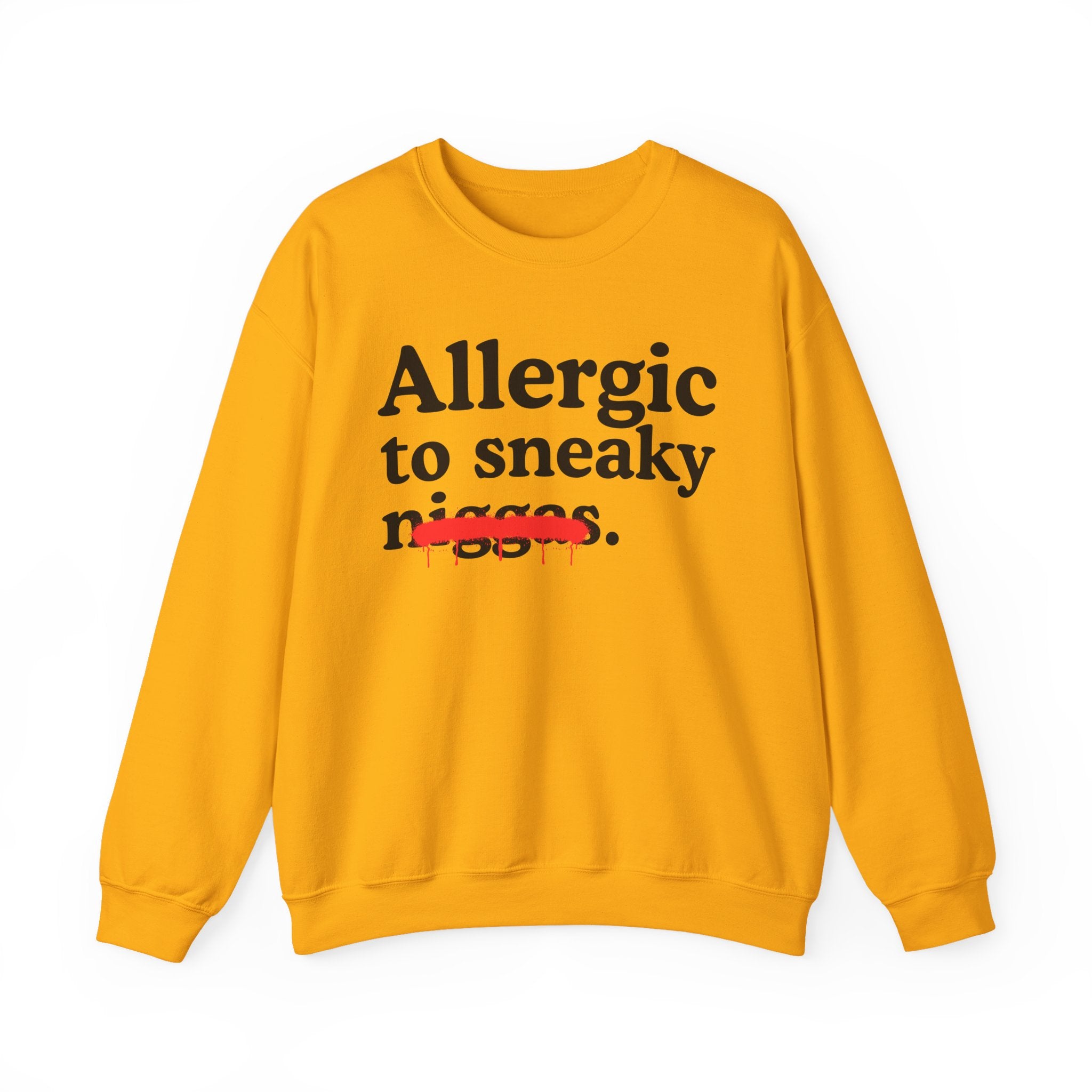 Allergic To Sneaky Niggas - Funny Reaction Sweatshirt