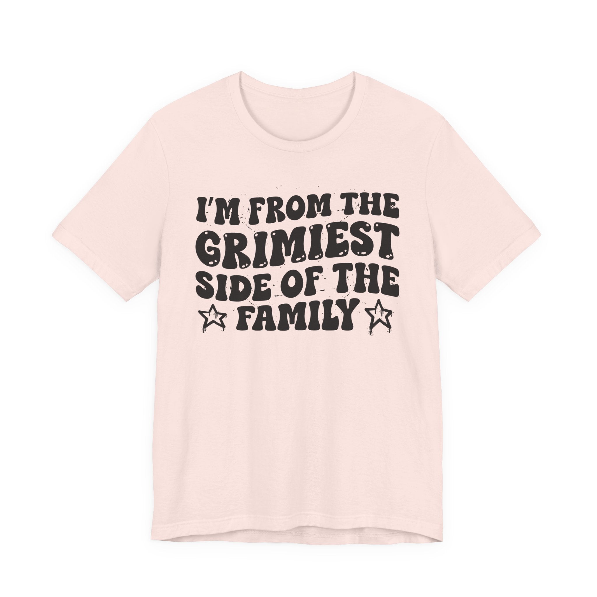 I'm From The Grimiest Side of the Family — Funny Family Pride T-Shirt