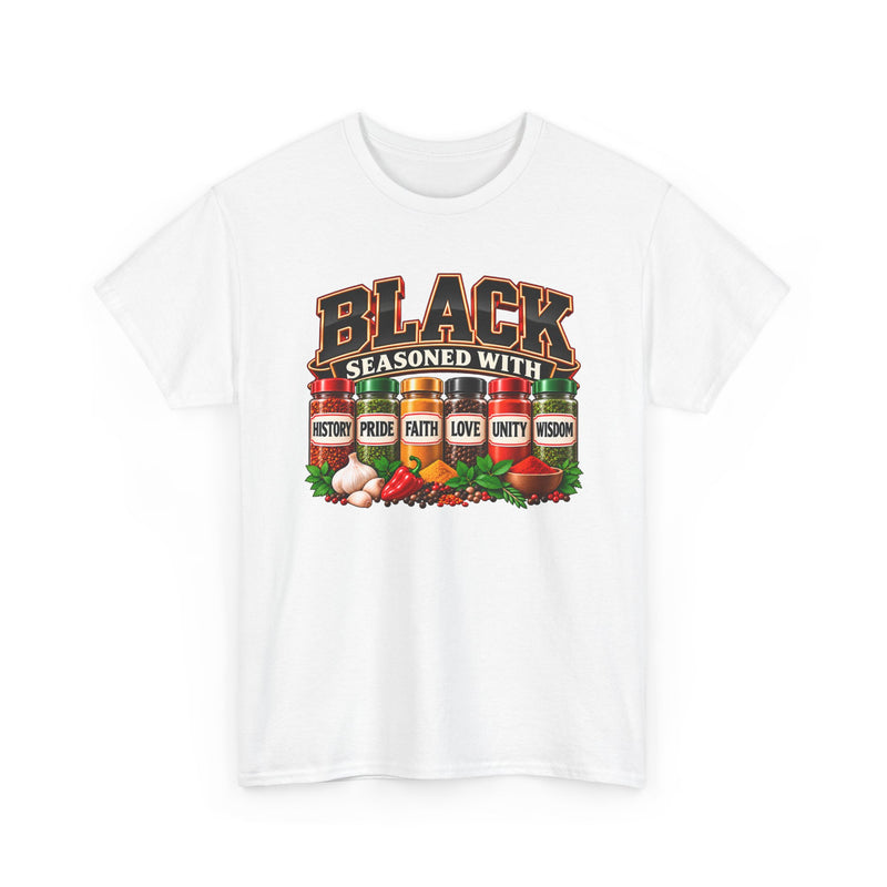 Black Seasoned With History Pride Faith Love Unity Wisdom － T-Shirt