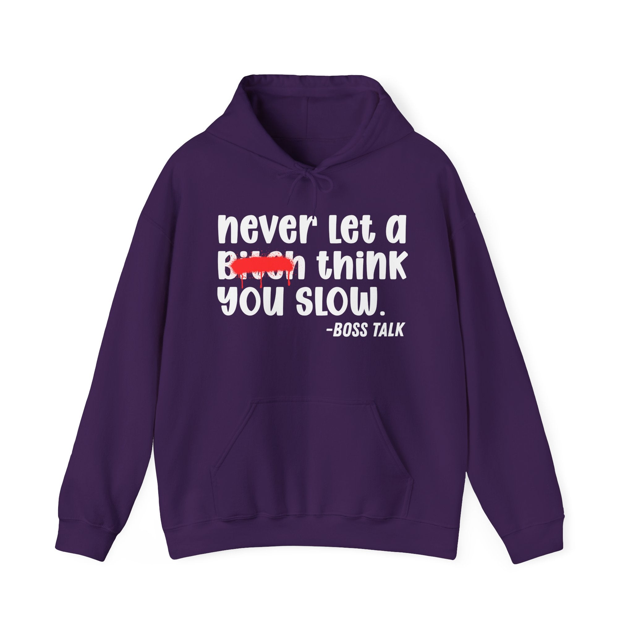 Never Let A Bitch Think You Slow - Motivational Money Talk Hoodie