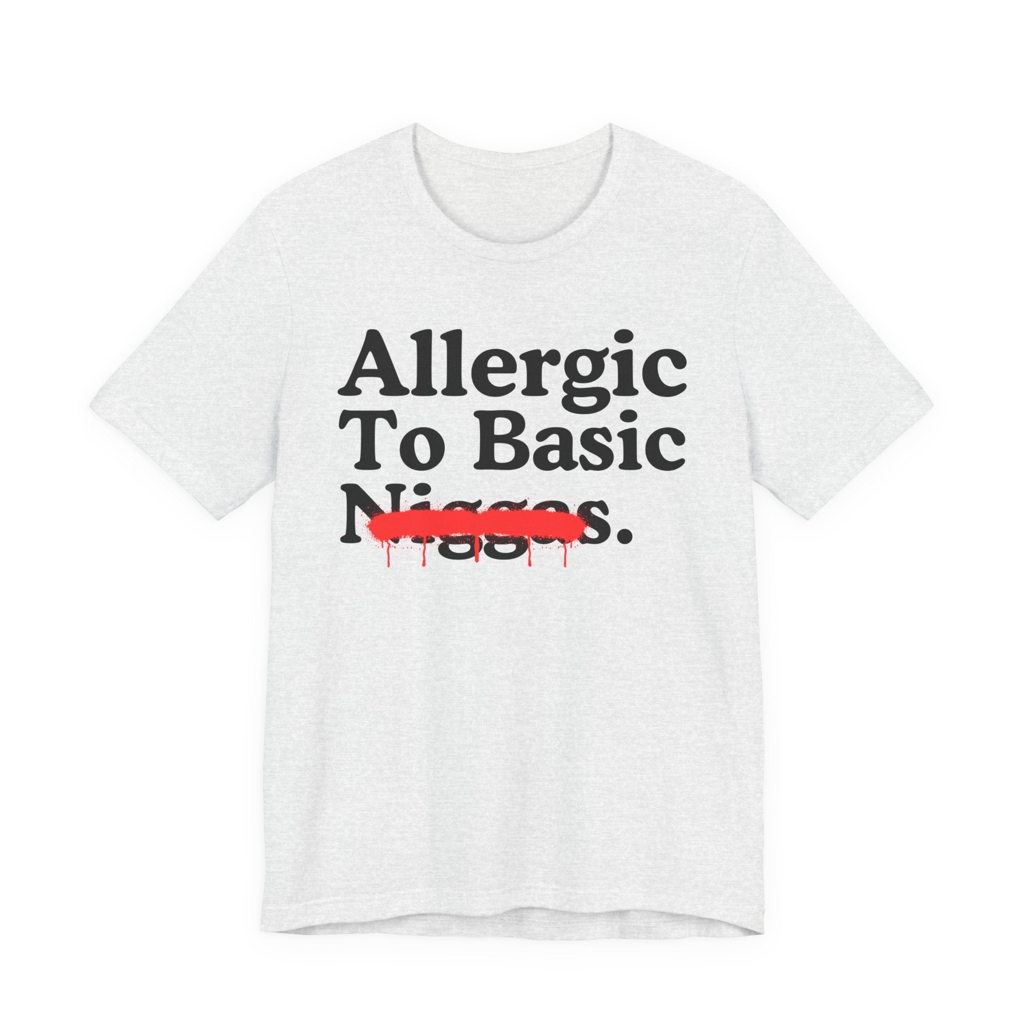 Allergic To Basic Niggas — Sarcastic Statement T-Shirt