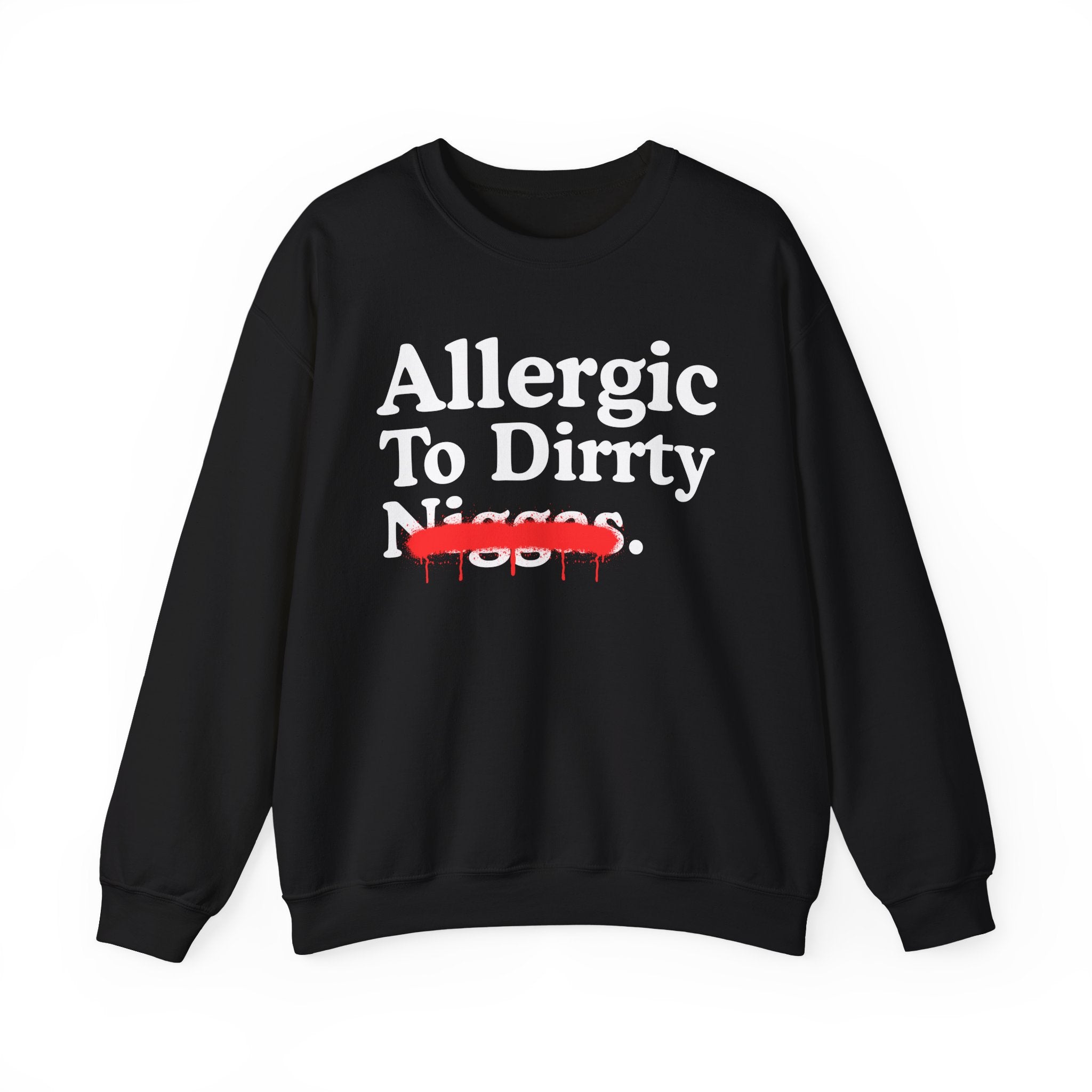 Allergic To Dirrty Niggas — Sarcastic Statement Sweatshirt
