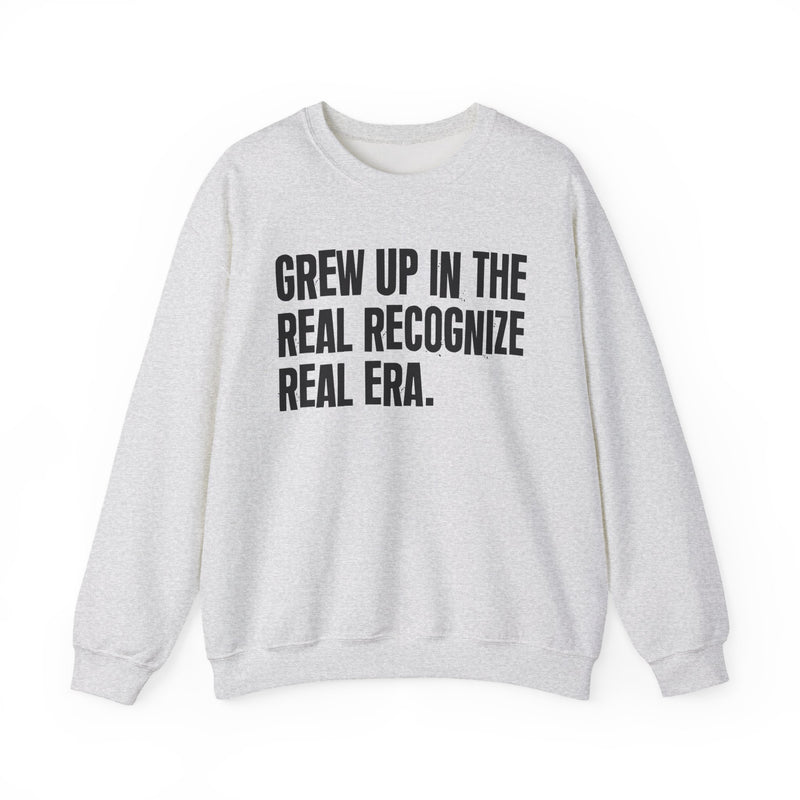 Grew Up In The Real Recognize Real Era