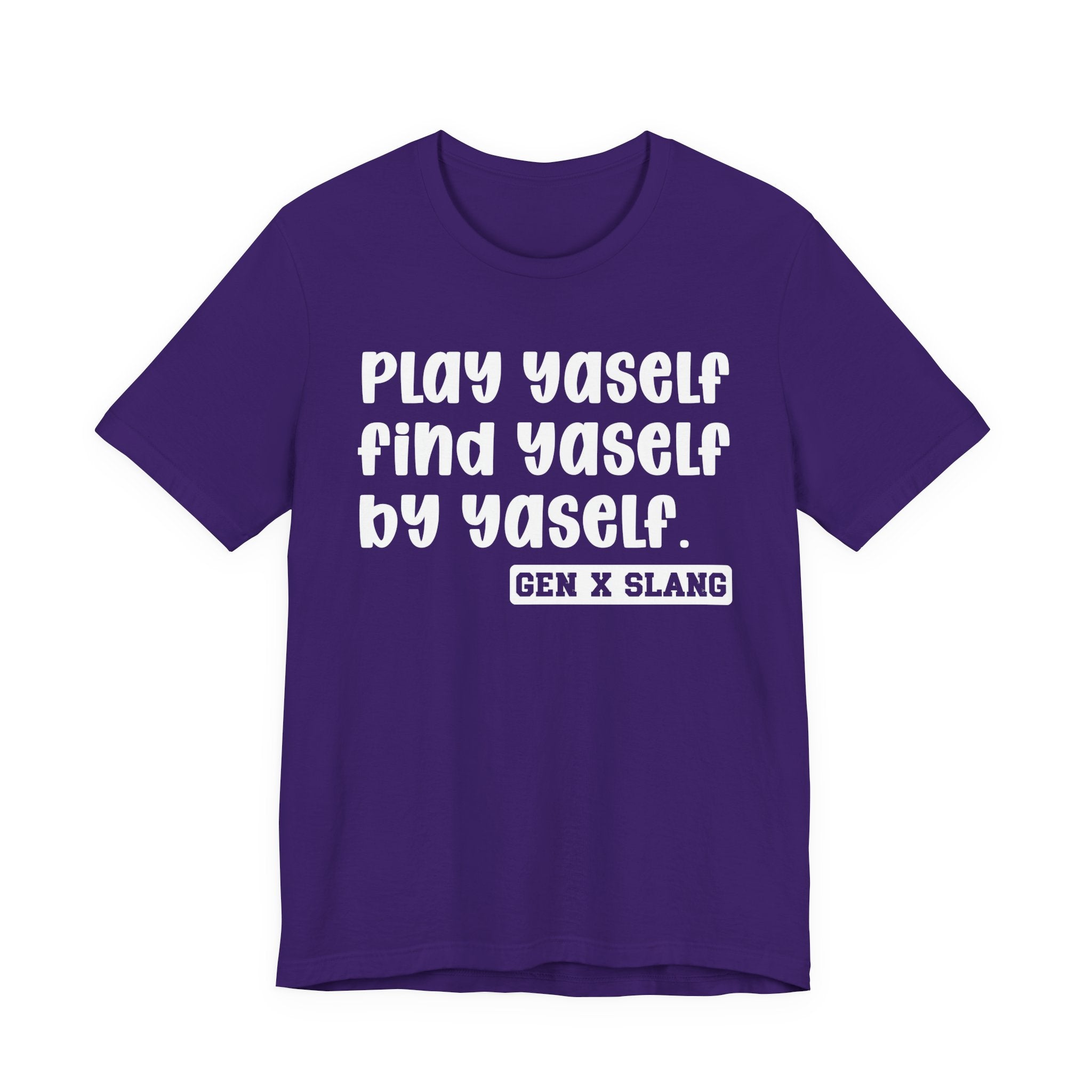 Play Yaself Find Yaself By Yaself - Bold Statement T‑Shirt
