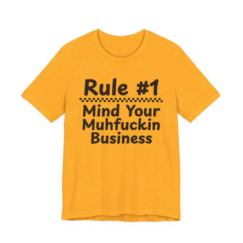 Rule #1 Mind Your Muhfuckin Business — Funny Back In The Days T-Shirt
