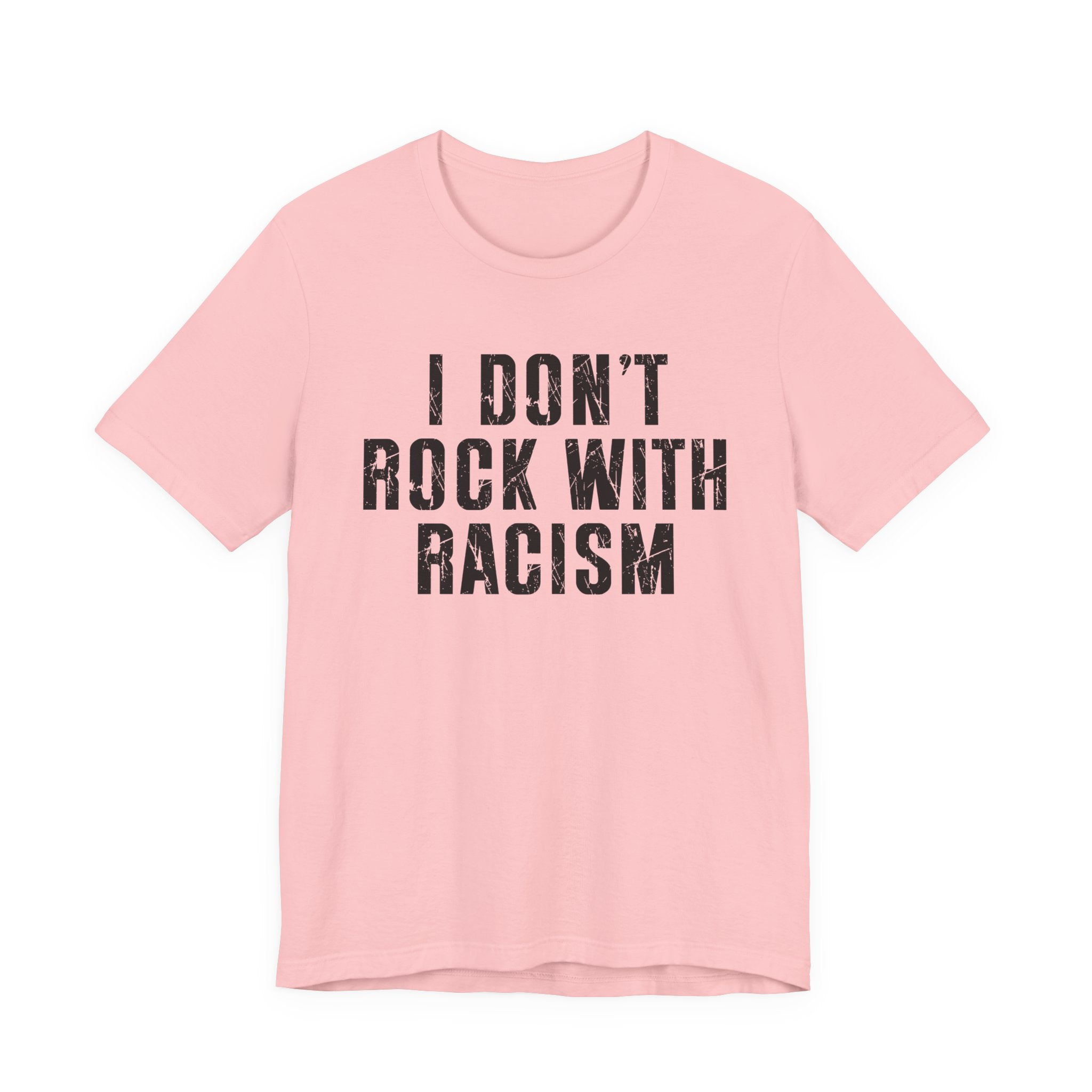 I Don't Rock With Racism T-Shirt