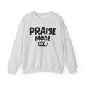 Praise Mode On — Motivational Positive Graphic Sweatshirt