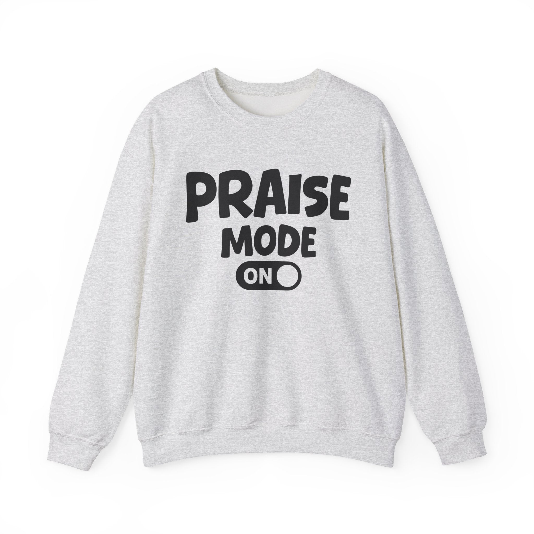 Praise Mode On — Motivational Positive Graphic Sweatshirt