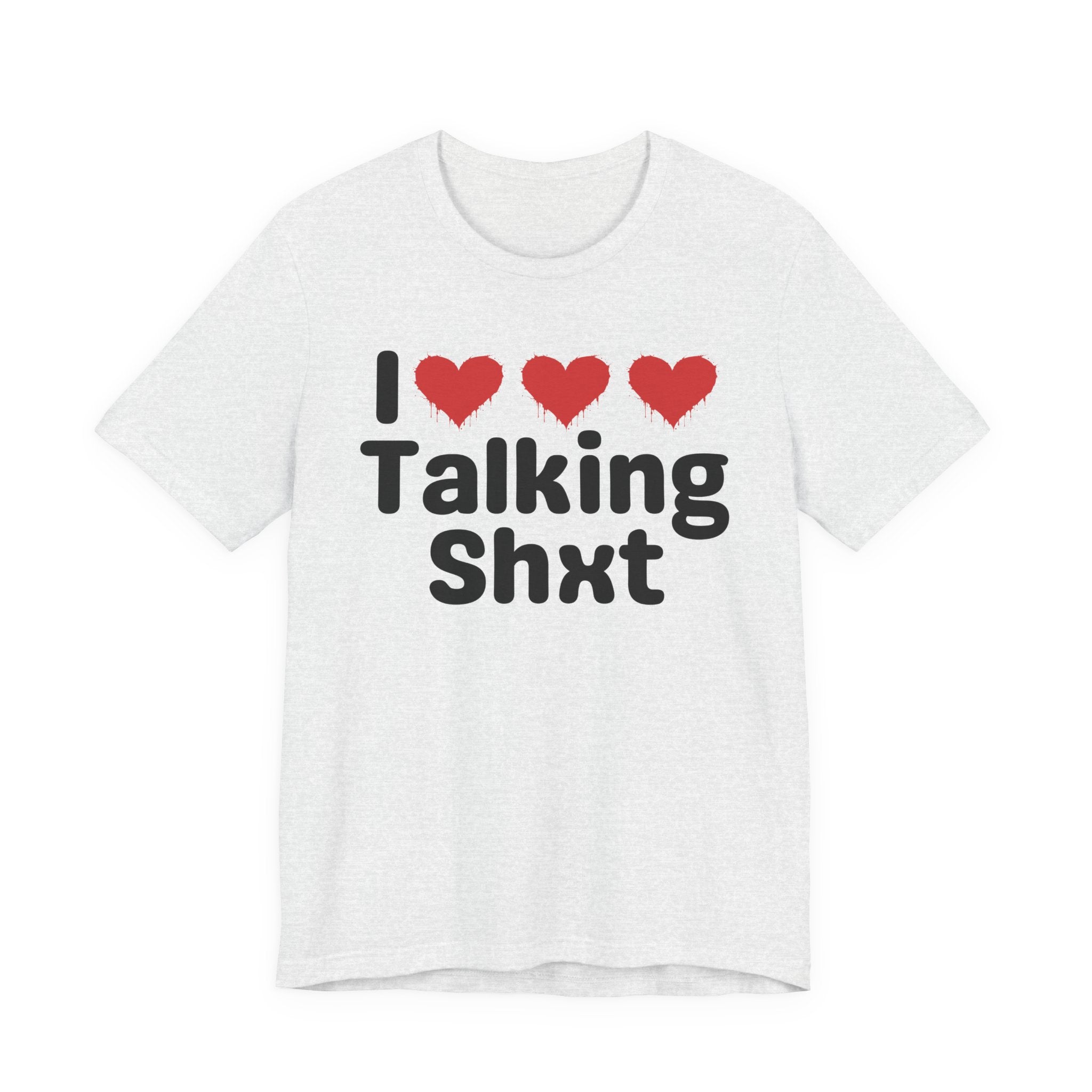 I Love Talking Shxt — Funny Slogan Tee for Bold, Sarcastic Humor